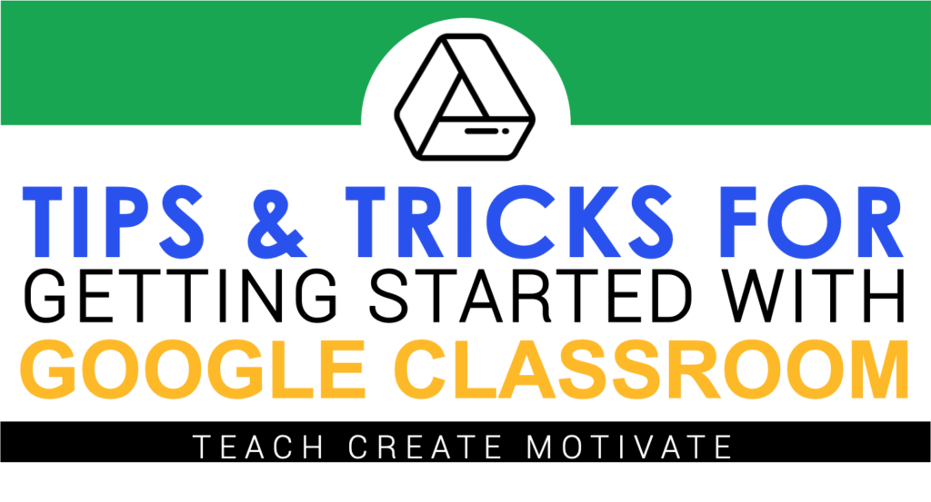 Using Google Classroom Teach Create Motivate